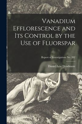 Vanadium Efflorescence and Its Control by the Use of Fluorspar; Report of Investigations No. 202