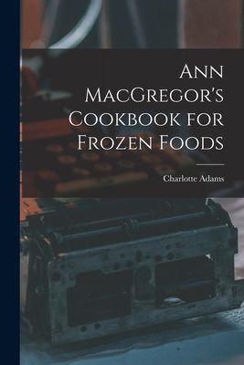 Ann MacGregors Cookbook for Frozen Foods