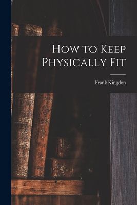 How to Keep Physically Fit