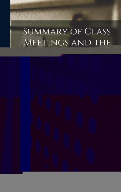 Summary of Class Meetings and the Biographical Record of the Class of 1865, Yale College, 1865-1910
