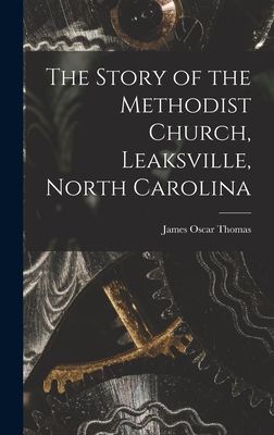 The Story of the Methodist Church, Leaksville, North Carolina