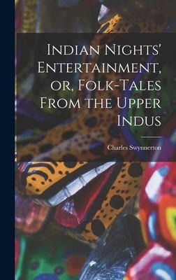 Indian Nights Entertainment, or, Folk-tales From the Upper Indus