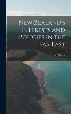 New Zealands Interests and Policies in the Far East
