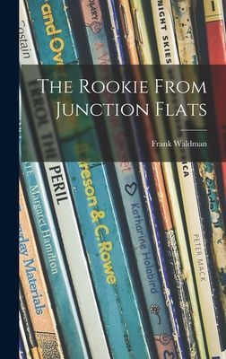 The Rookie From Junction Flats