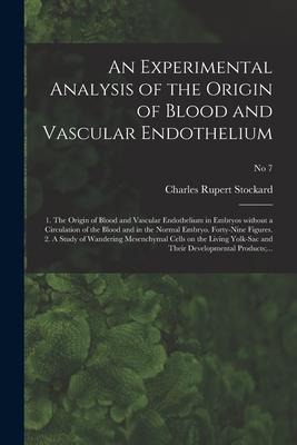 An Experimental Analysis of the Origin of Blood and Vascular Endothelium: 1. The Origin of Blood and Vascular Endothelium in Embryos Without a Circula