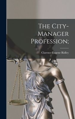 The City-manager Profession;