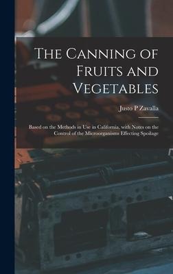 The Canning of Fruits and Vegetables: Based on the Methods in Use in California, With Notes on the Control of the Microorganisms Effecting Spoilage