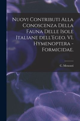 Nuovi Contributi Alla Conoscenza Della Fauna Delle Isole Italiane DellEgeo. VI. Hymenoptera - Formicidae.