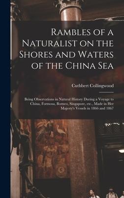 Rambles of a Naturalist on the Shores and Waters of the China Sea: Being Observations in Natural History During a Voyage to China, Formosa, Borneo, Si