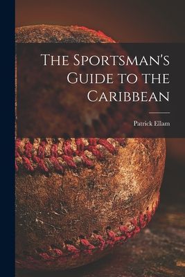 The Sportsmans Guide to the Caribbean