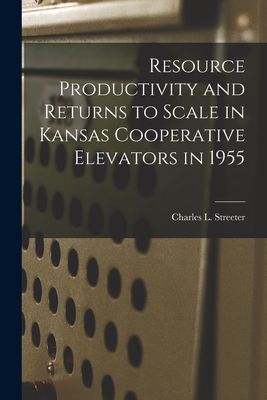 Resource Productivity and Returns to Scale in Kansas Cooperative Elevators in 1955