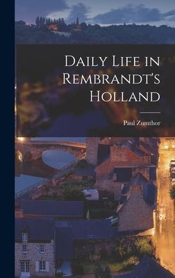 Daily Life in Rembrandts Holland