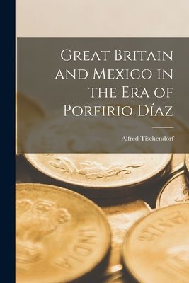 Great Britain and Mexico in the Era of Porfirio Di&#769;az
