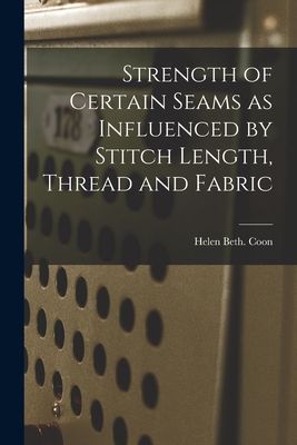 Strength of Certain Seams as Influenced by Stitch Length, Thread and Fabric