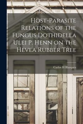 Host-parasite Relations of the Fungus Dothidella Ulei P. Henn on the Hevea Rubber Tree