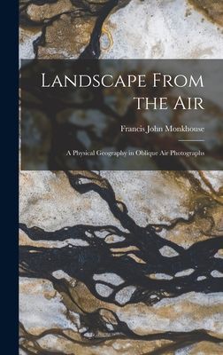 Landscape From the Air: a Physical Geography in Oblique Air Photographs