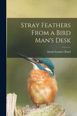 Stray Feathers From a Bird Mans Desk