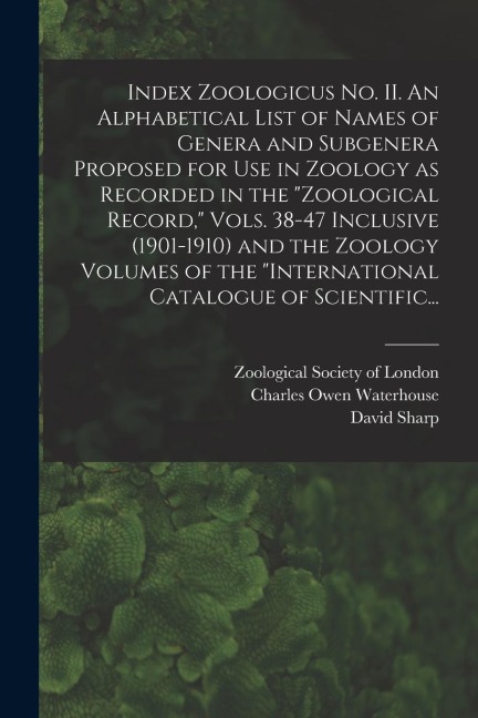 Index Zoologicus No. II. An Alphabetical List of Names of Genera and Subgenera Proposed for Use in Zoology as Recorded in the Zoological Record, Vol