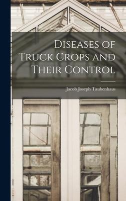 Diseases of Truck Crops and Their Control