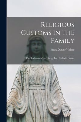 Religious Customs in the Family: the Radiation of the Liturgy Into Catholic Homes