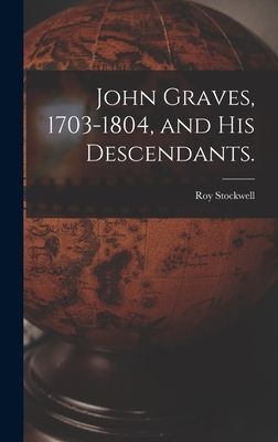 John Graves, 1703-1804, and His Descendants.