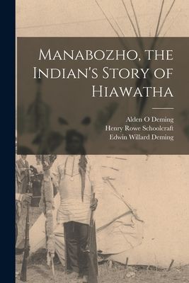 Manabozho, the Indians Story of Hiawatha