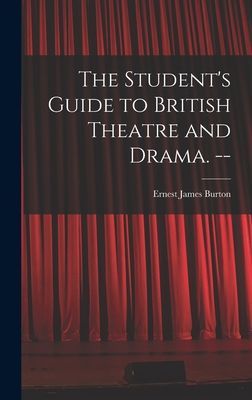 The Students Guide to British Theatre and Drama. --