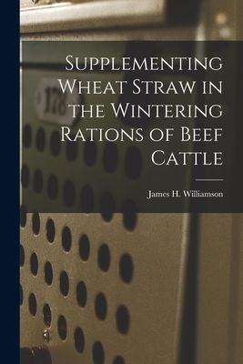 Supplementing Wheat Straw in the Wintering Rations of Beef Cattle