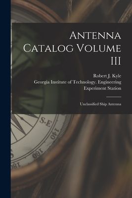 Antenna Catalog Volume III: Unclassified Ship Antenna