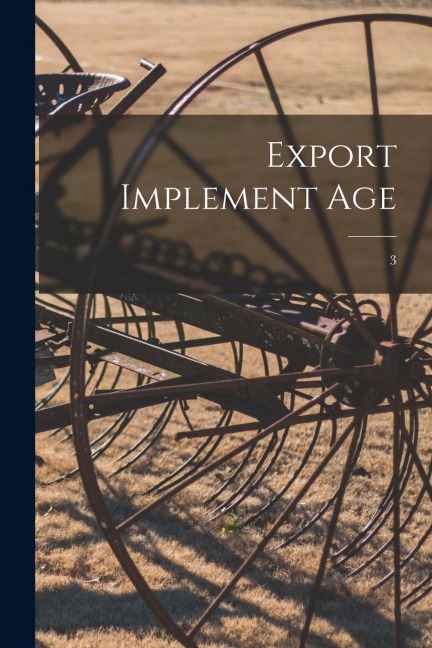 Export Implement Age; 3
