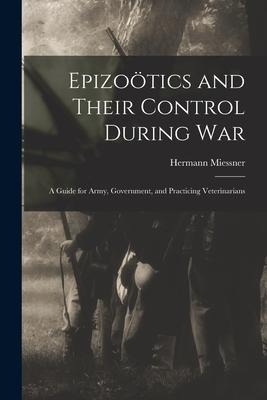 Epizoo&#776;tics and Their Control During War: a Guide for Army, Government, and Practicing Veterinarians