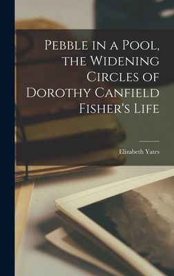 Pebble in a Pool, the Widening Circles of Dorothy Canfield Fishers Life