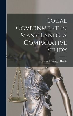 Local Government in Many Lands, a Comparative Study