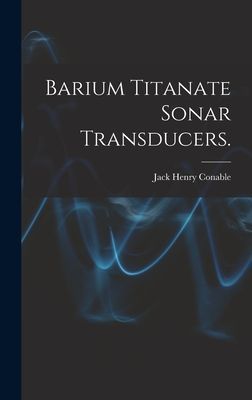 Barium Titanate Sonar Transducers.