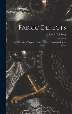 Fabric Defects; Case Histories of Imperfections in Woven Cotton and Rayon Fabrics