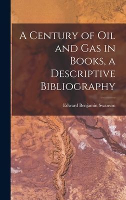 A Century of Oil and Gas in Books, a Descriptive Bibliography