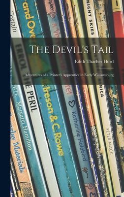 The Devils Tail; Adventures of a Printers Apprentice in Early Williamsburg