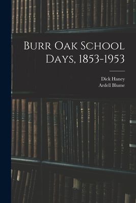 Burr Oak School Days, 1853-1953