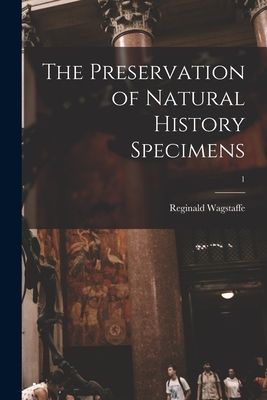 The Preservation of Natural History Specimens; 1