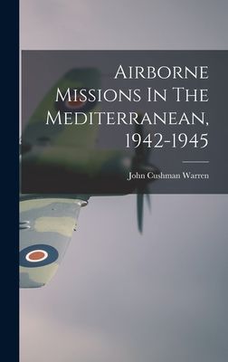 Airborne Missions In The Mediterranean, 1942-1945
