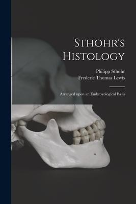 Sthohrs Histology: Arranged Upon an Embroyological Basis