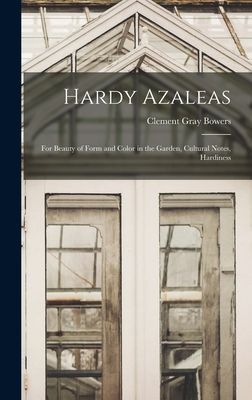 Hardy Azaleas; for Beauty of Form and Color in the Garden, Cultural Notes, Hardiness