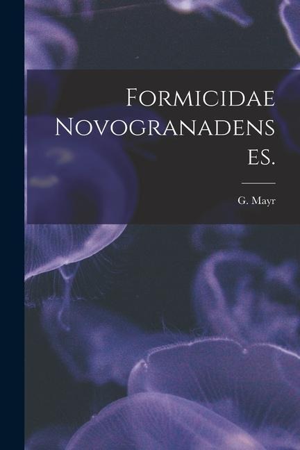 Formicidae Novogranadenses.