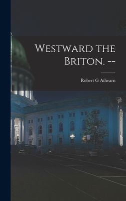 Westward the Briton. --