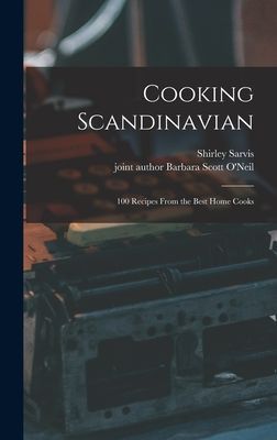 Cooking Scandinavian; 100 Recipes From the Best Home Cooks