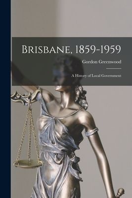 Brisbane, 1859-1959; a History of Local Government