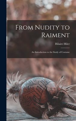 From Nudity to Raiment; an Introduction to the Study of Costume