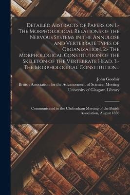 Detailed Abstracts of Papers on 1.- The Morphological Relations of the Nervous Systems in the Annulose and Vertebrate Types of Organization. 2.- The M