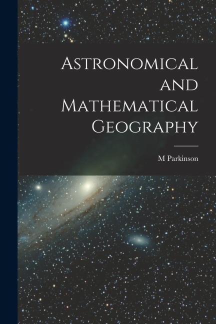 Astronomical and Mathematical Geography [microform]