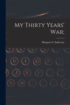 My Thirty Years War;